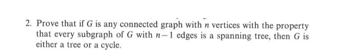Solved 2. Prove that if G is any connected graph with n | Chegg.com