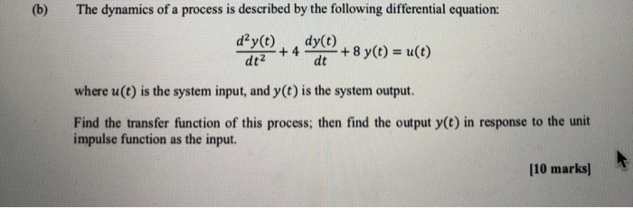 Solved (b) The dynamics of a process is described by the | Chegg.com