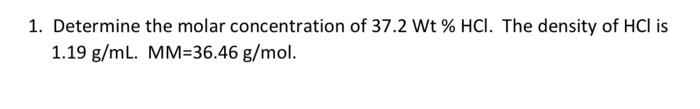 Solved 1. Determine the molar concentration of 37.2Wt%HCl. | Chegg.com
