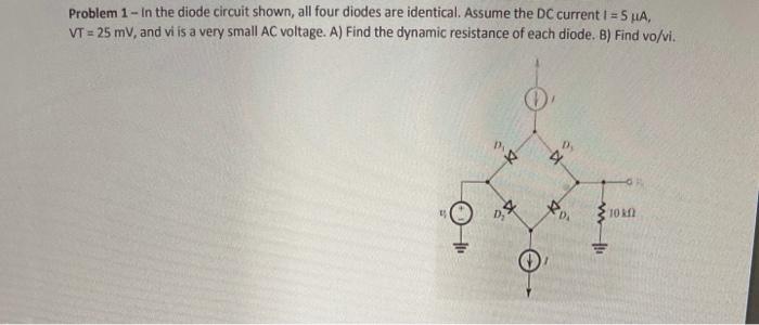 Solved Problem 1 - In the diode circuit shown, all four | Chegg.com