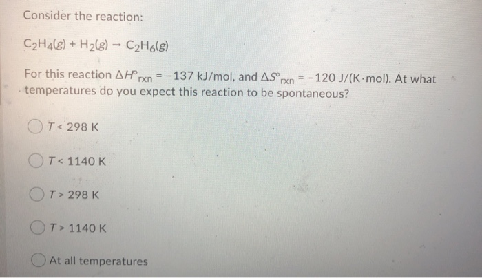 Solved Consider the reaction C2H4 g H2 g C2H6 g For