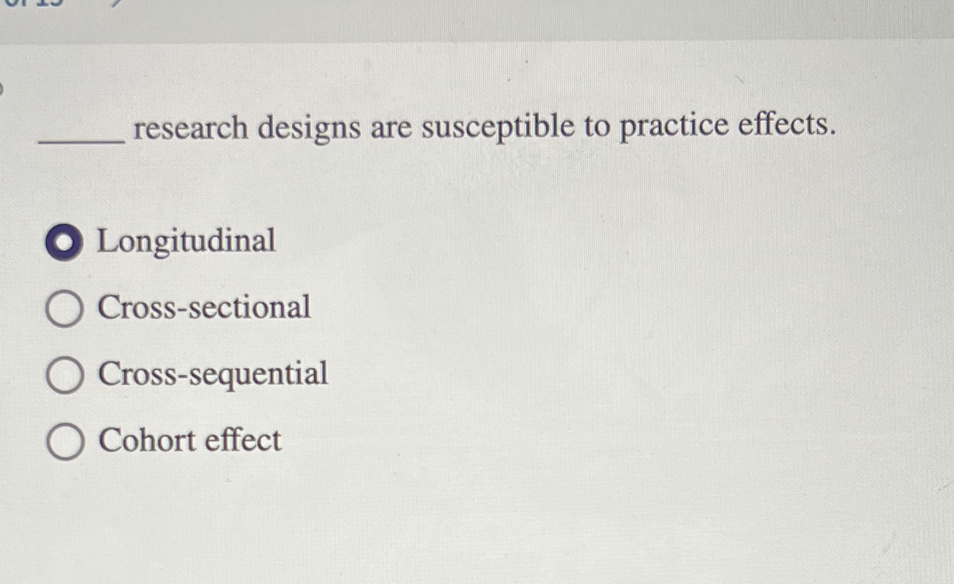 Solved q, ﻿research designs are susceptible to practice | Chegg.com