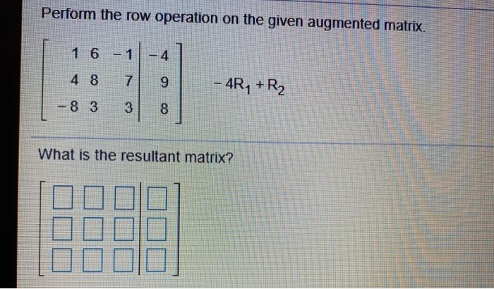 Solved Perform the following matrix row operation and write