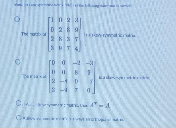 Solved About The Skew Symmetric Matrix Which Of The