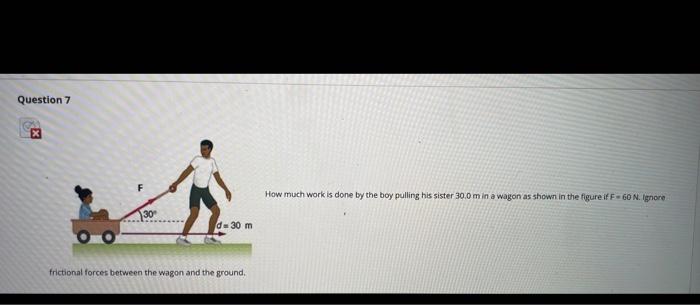 Solved Question 7 X F How Much Work Is Done By The Boy | Chegg.com