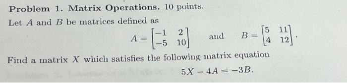 Solved Problem 1. Matrix Operations. 10 points. Let A and B | Chegg.com
