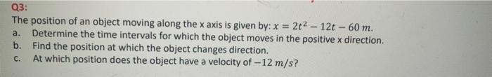 Solved Q3: The position of an object moving along the x axis | Chegg.com