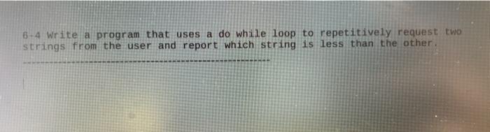 Solved 6-4 Write a program that uses a do while loop to | Chegg.com