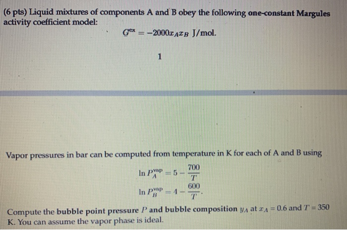Solved (6 pts) Liquid mixtures of components A and B obey | Chegg.com