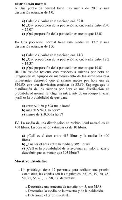 Distribución normal. I- Una población normal tiene una media de \( 20.0 \) y una desviación estándar de 4.0. a) Calcule el va