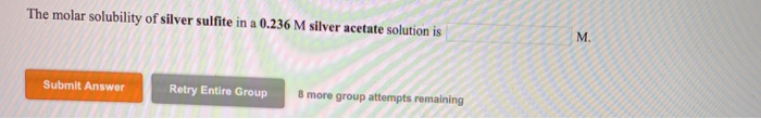 Solved The molar solubility of silver sulfite in a 0.236 M | Chegg.com