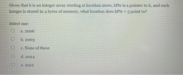 Solved Given that k is an integer array starting at location | Chegg.com
