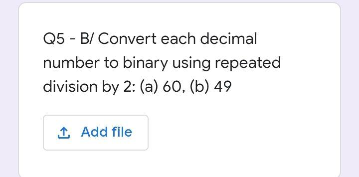 Solved Q5 - B/ Convert each decimal number to binary using | Chegg.com