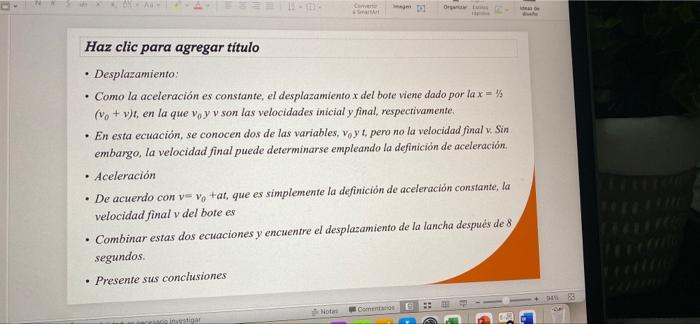 O . Haz clic para agregar titulo • Desplazamiento: • Como la aceleración es constante, el desplazamiento x del bote viene dad