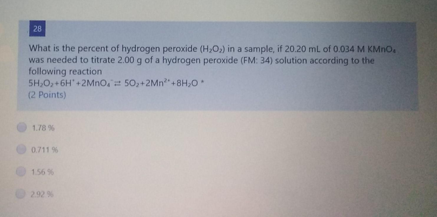 Solved 28 What is the percent of hydrogen peroxide (H2O2) in | Chegg.com