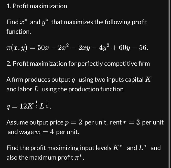 Solved 1. Profit maximization Find x∗ and y∗ that maximizes | Chegg.com