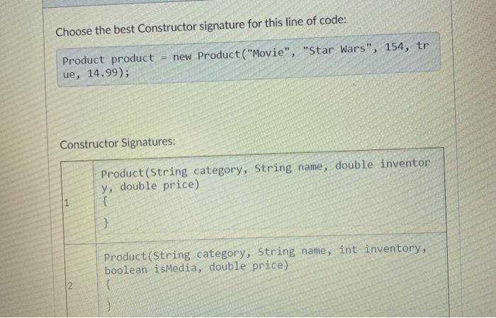 Solved Choose the best Constructor signature for this line | Chegg.com