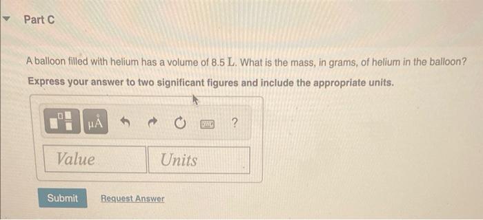 A balloon filled with helium has a volume of \( 8.5 \mathrm{~L} \). What is the mass, in grams, of helium in the balloon?
Exp