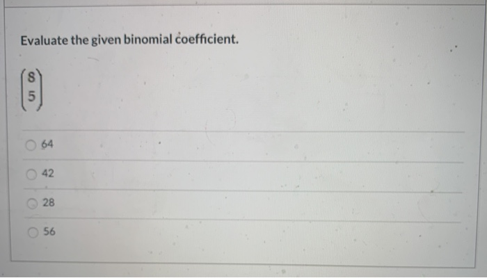 Solved Evaluate the given binomial coefficient. GIC | Chegg.com