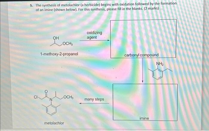 Solved 5. The synthesis of metolachlor (a herbicide) begins | Chegg.com