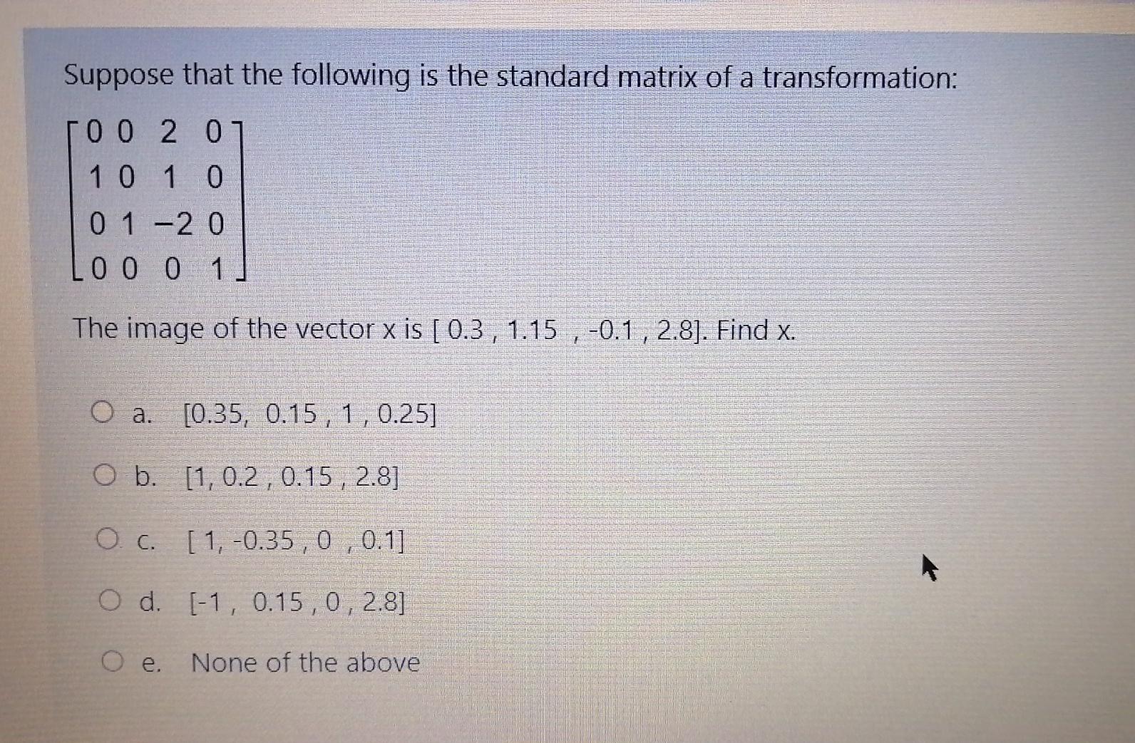 Solved Suppose that the following is the standard matrix of | Chegg.com