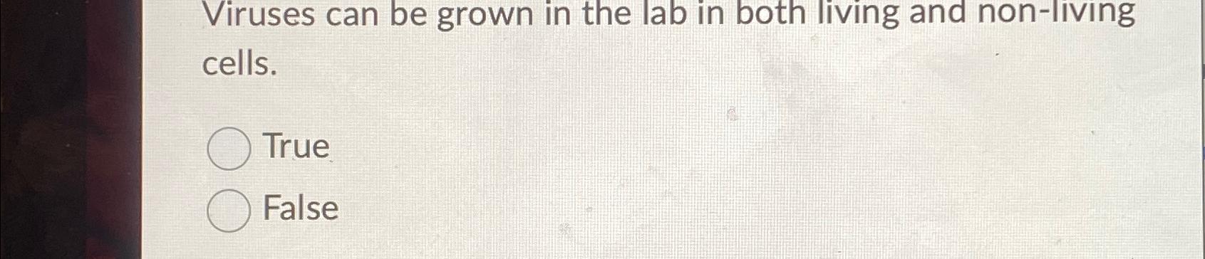 Solved Viruses can be grown in the lab in both living and | Chegg.com
