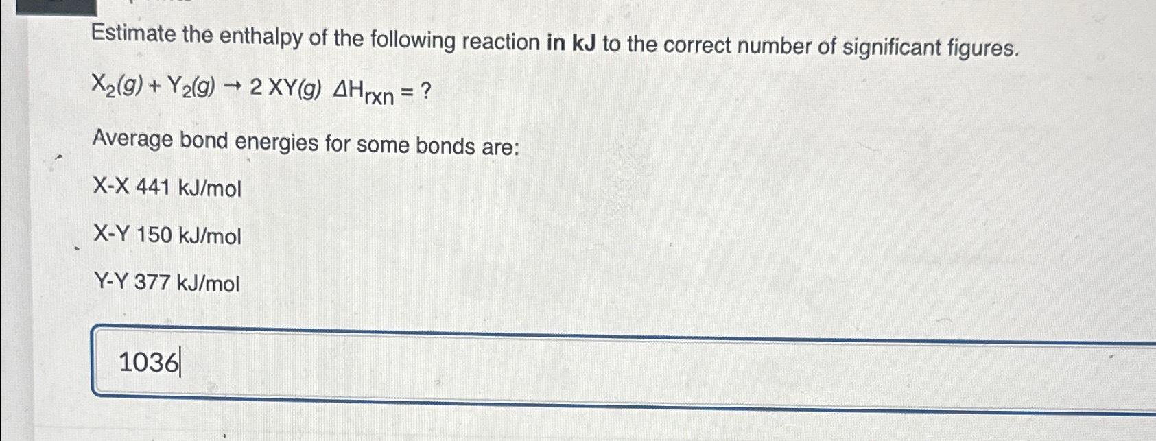 Solved Estimate The Enthalpy Of The Following Reaction In KJ | Chegg.com