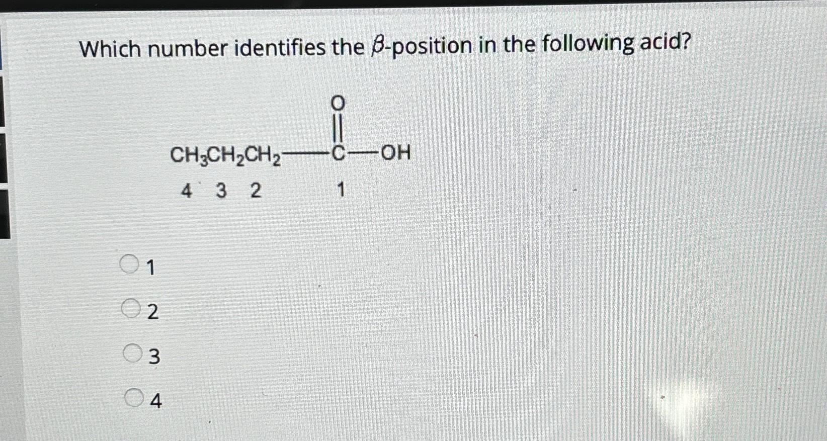 Solved Which number identifies the β-position in the | Chegg.com
