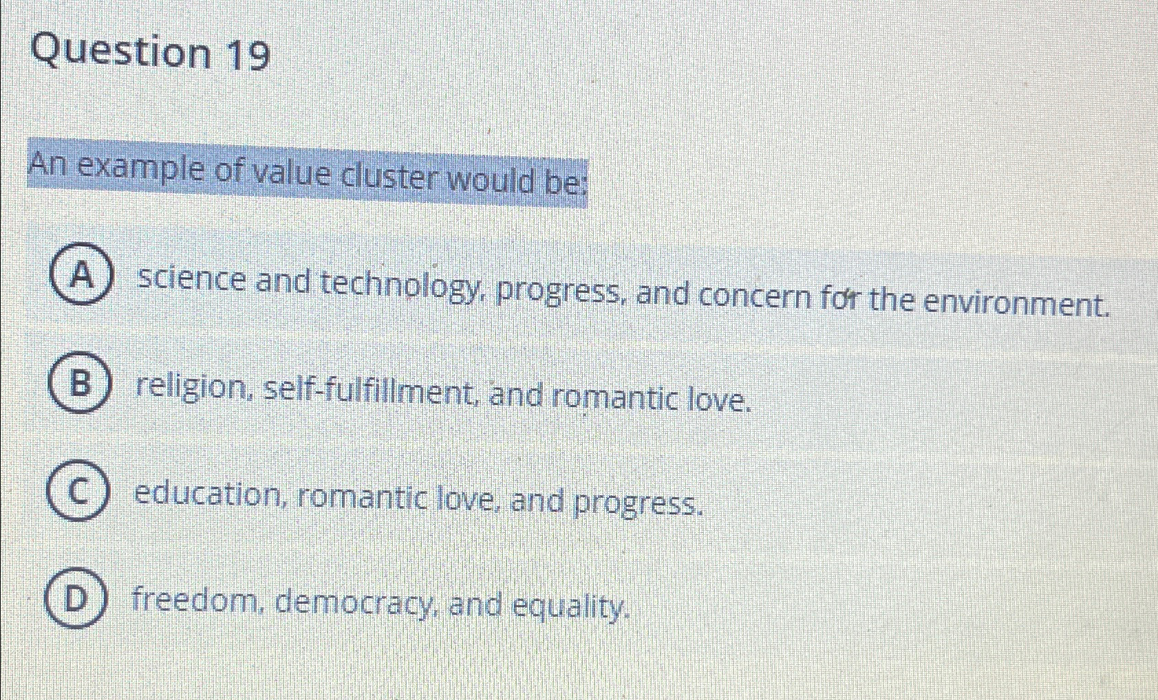 Solved Question 19An example of value cluster would | Chegg.com