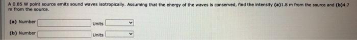 Solved A0.85 W point source emits sound waves isotropically. | Chegg.com