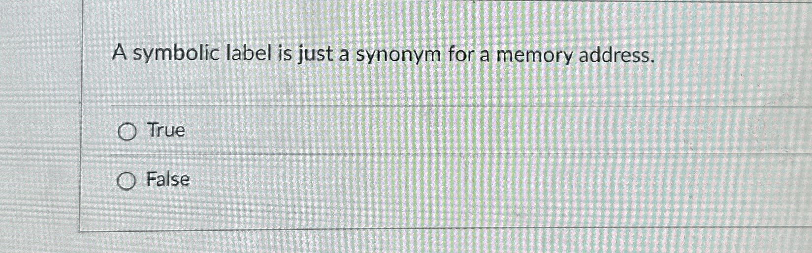 Solved A symbolic label is just a synonym for a memory