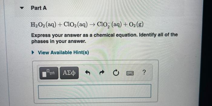 Part A H2O2 (aq) + ClO2 (aq) → C10; (aq) + 02 (8) | Chegg.com