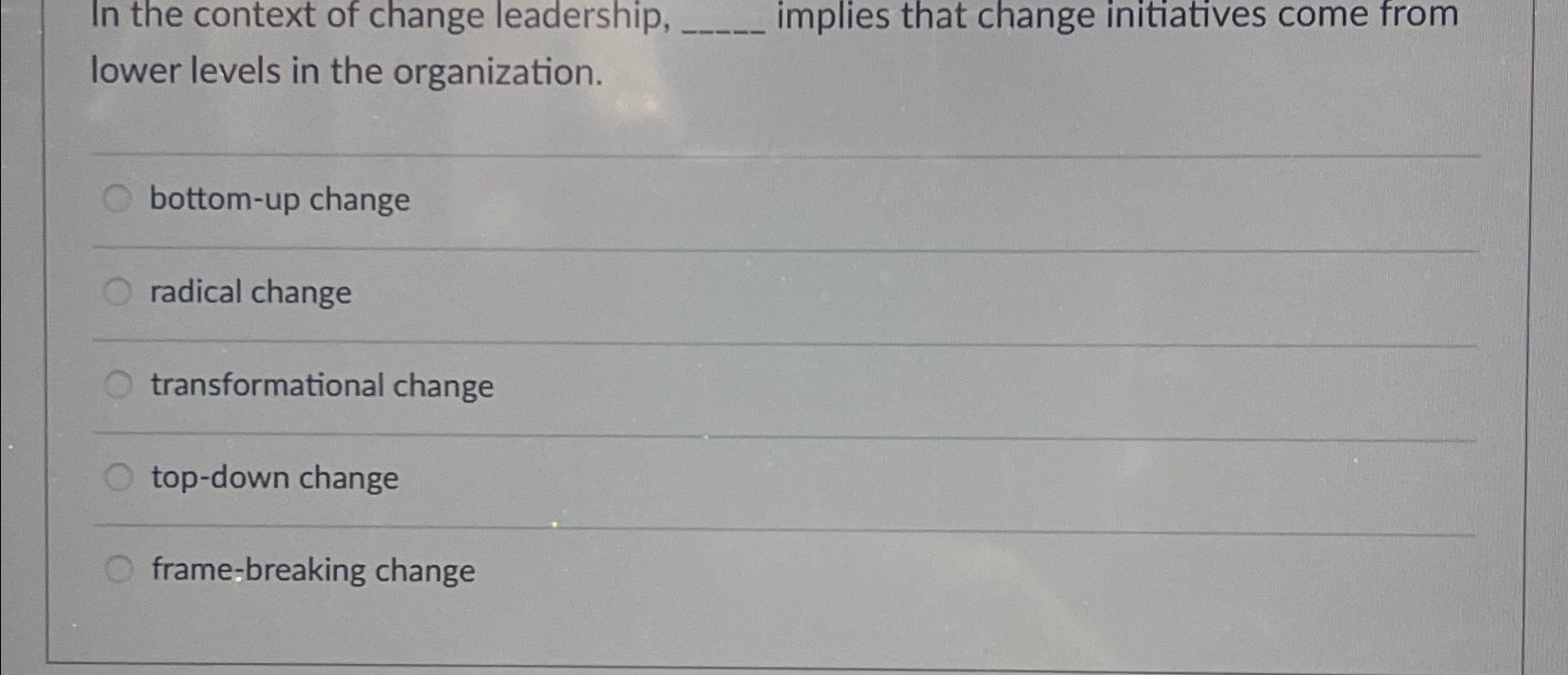 Solved In the context of change leadership, implies that | Chegg.com