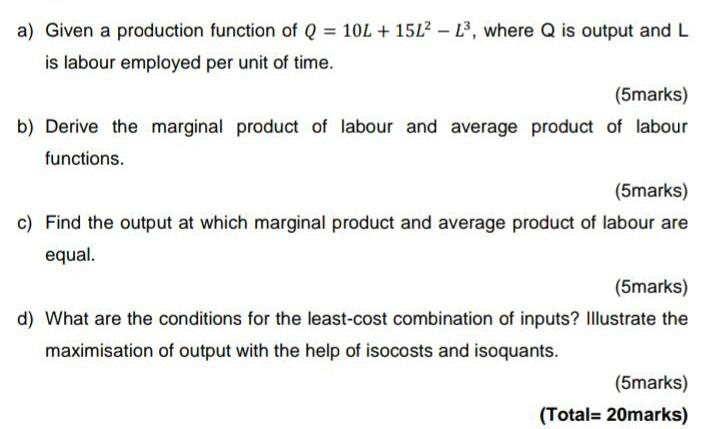 Solved a) Given a production function of Q = 10L + 15L2 - | Chegg.com