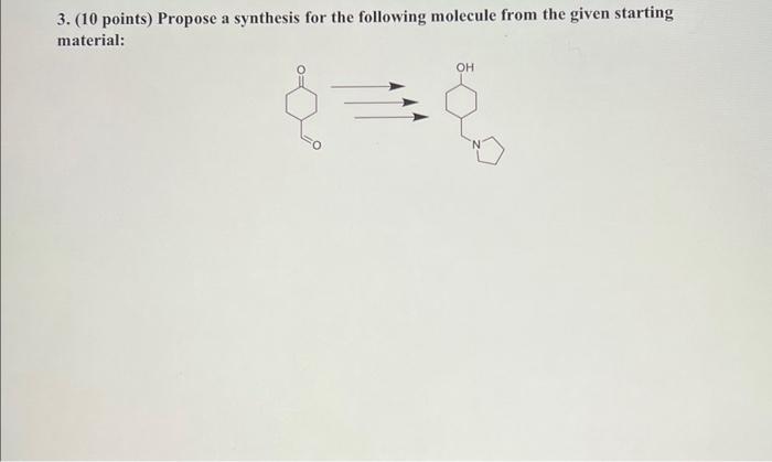 Solved URGENT!!3. (10 points) Propose a synthesis for the | Chegg.com