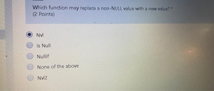 Solved Which function may replace a non-NULL value with a | Chegg.com