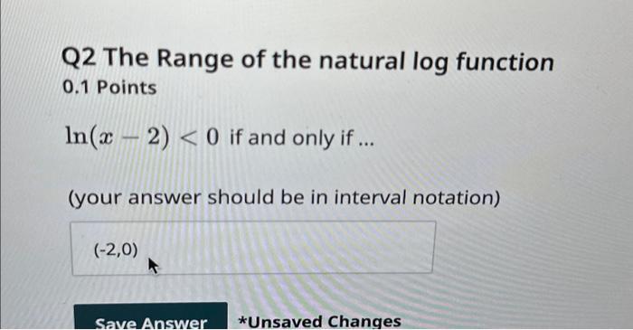 Solved Q2 The Range of the natural log function 0.1 Points | Chegg.com