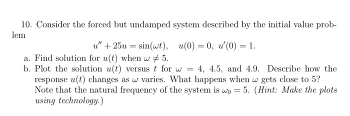 Solved 10. Consider the forced but undamped system described | Chegg.com
