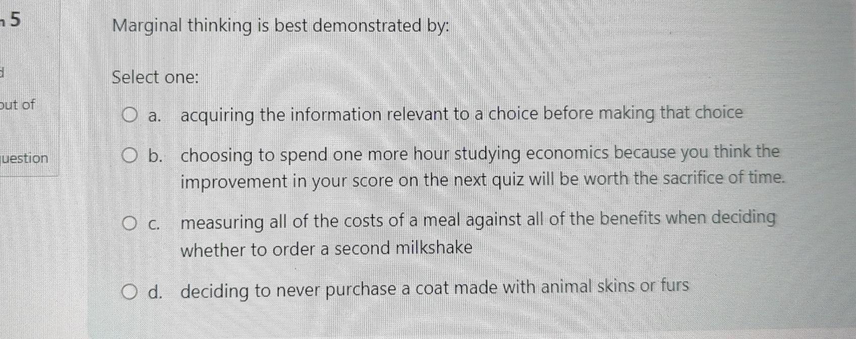 Solved Marginal thinking is best demonstrated by:Select | Chegg.com