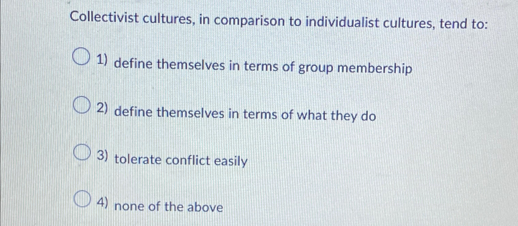 Solved Collectivist cultures, in comparison to individualist | Chegg.com