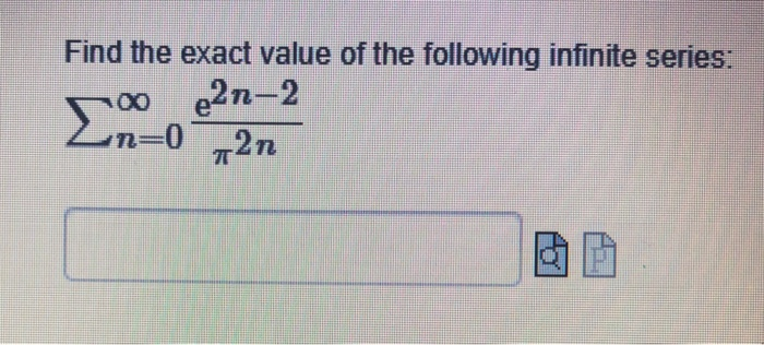 Solved Find the exact value of the following infinite | Chegg.com