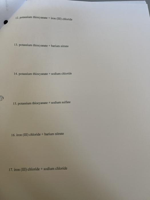 Solved 12. potassium thiocyanate + iron (III) chloride 13.