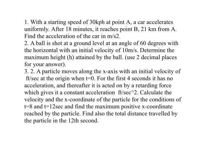 Solved 1. With a starting speed of 30kph at point A, a car