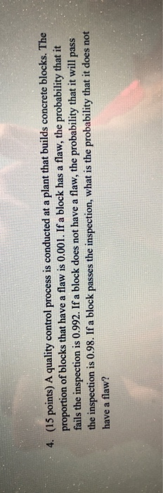 Solved 4. (15 points) A quality control process is conducted | Chegg.com