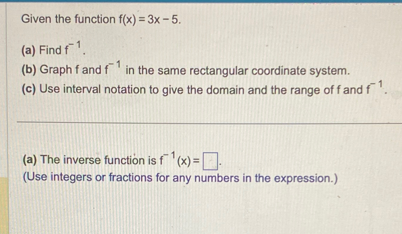 Solved Given the function f(x)=3x-5(a) ﻿Find f-1.(b) ﻿Graph | Chegg.com