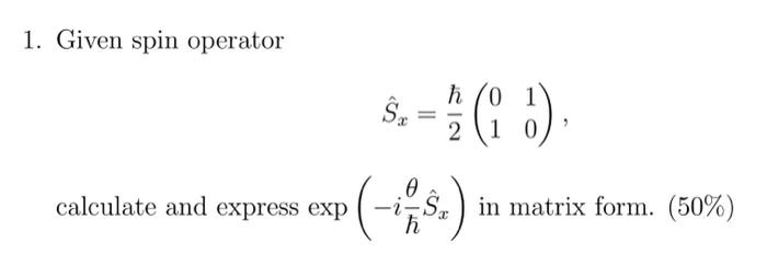 Solved 1. Given spin operator S^x=2ℏ(0110), calculate and | Chegg.com