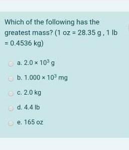 Solved Which of the following has the greatest mass? (1 oz = | Chegg.com