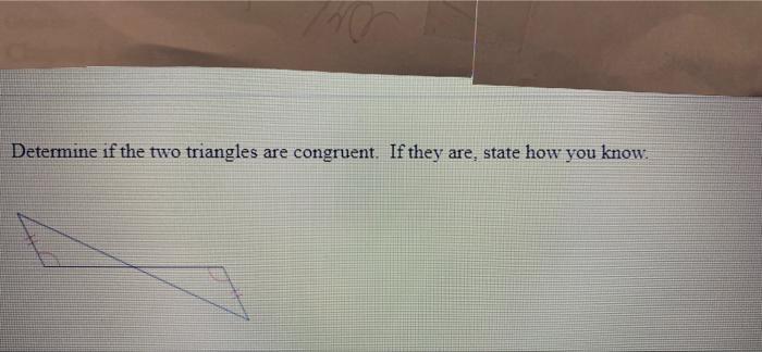 Solved Determine if the two triangles are congruent. If they | Chegg.com