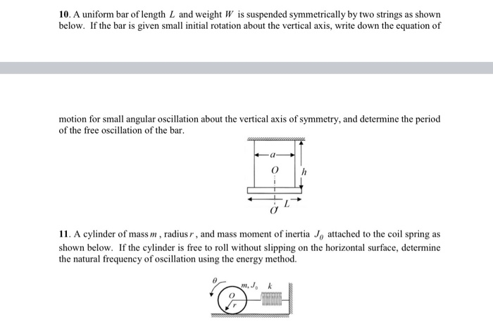 Solved 10. A uniform bar of length L and weight W is | Chegg.com