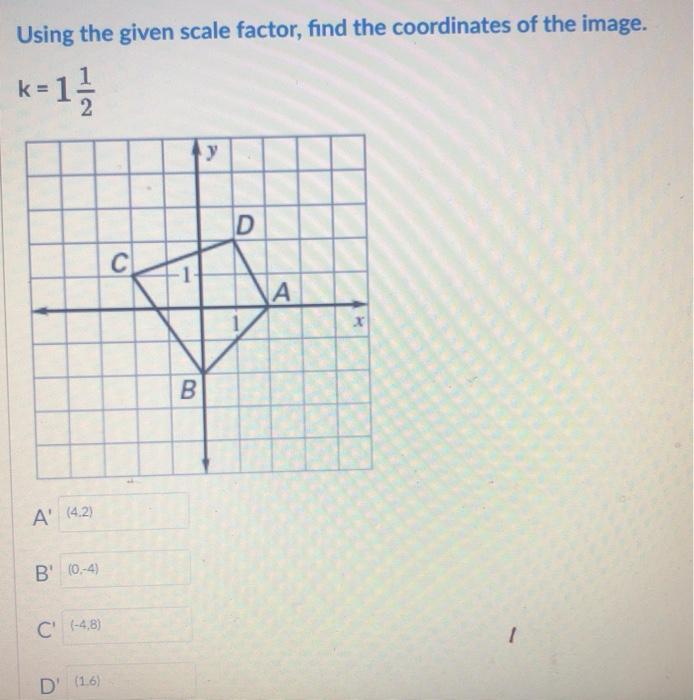 Solved Using the given scale factor, find the coordinates of | Chegg.com